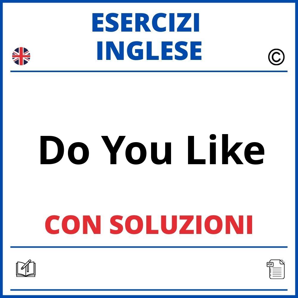 Esercizi Inglese Do You Like