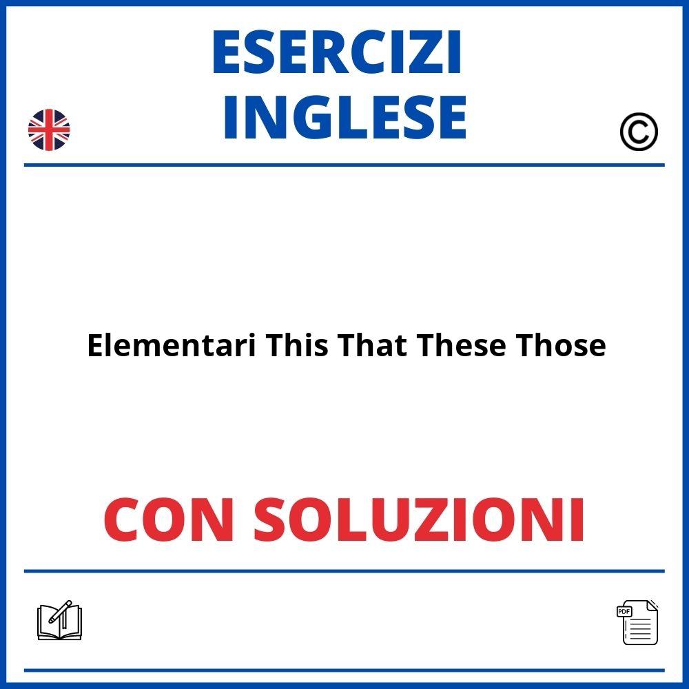 Esercizi Inglese Elementari This That These Those