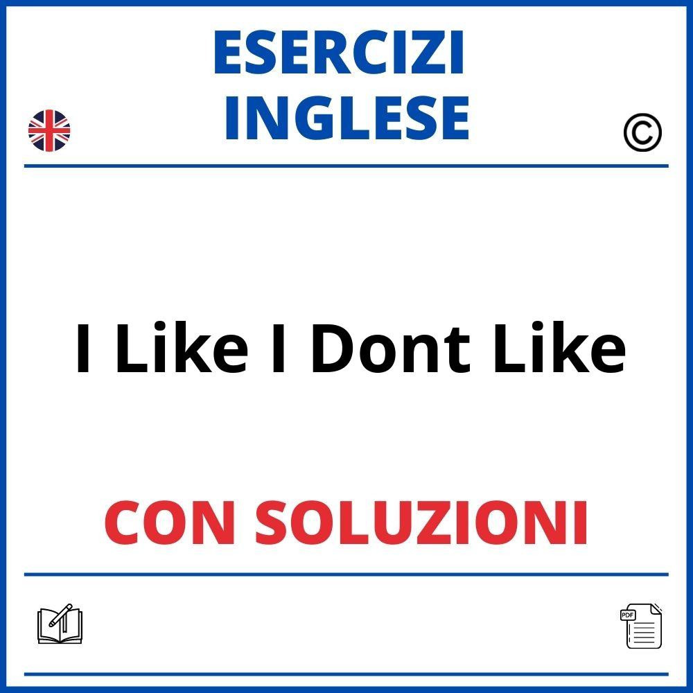 Esercizi Inglese I Like I Don'T Like