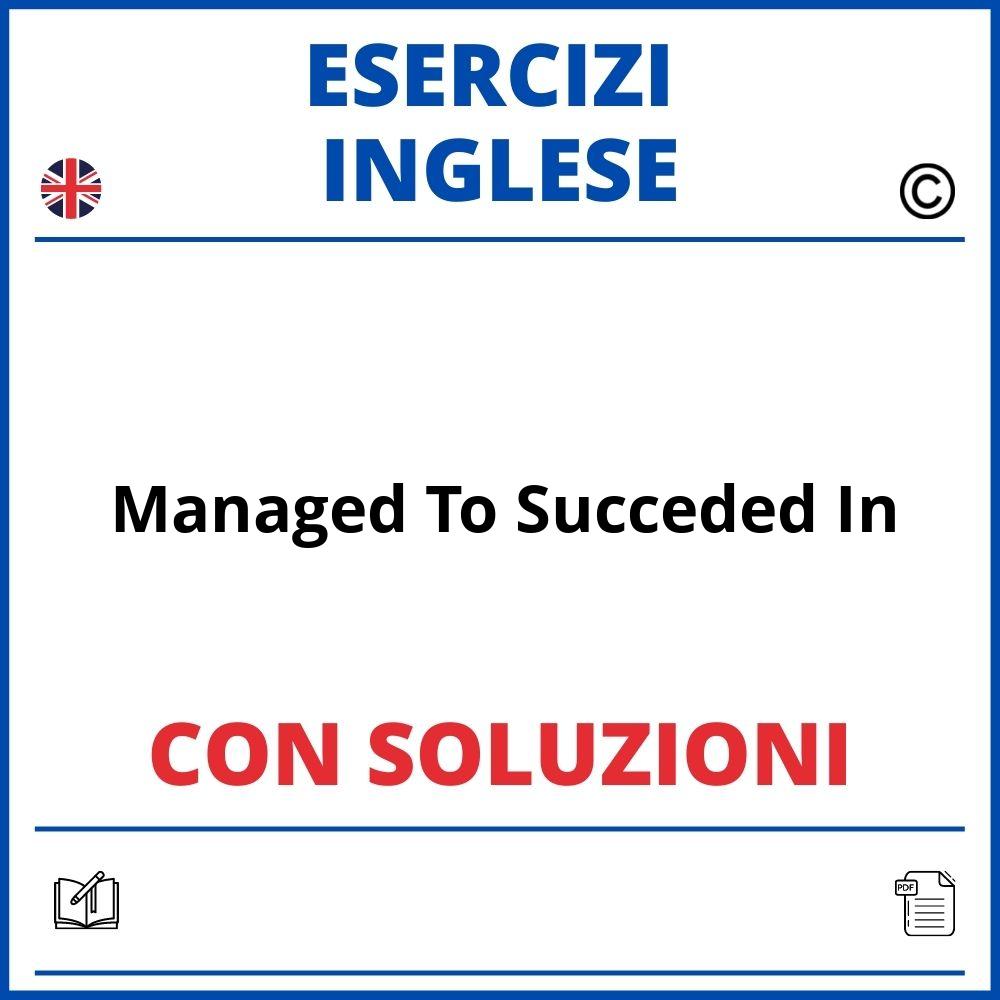 Esercizi Inglese Managed To Succeded In