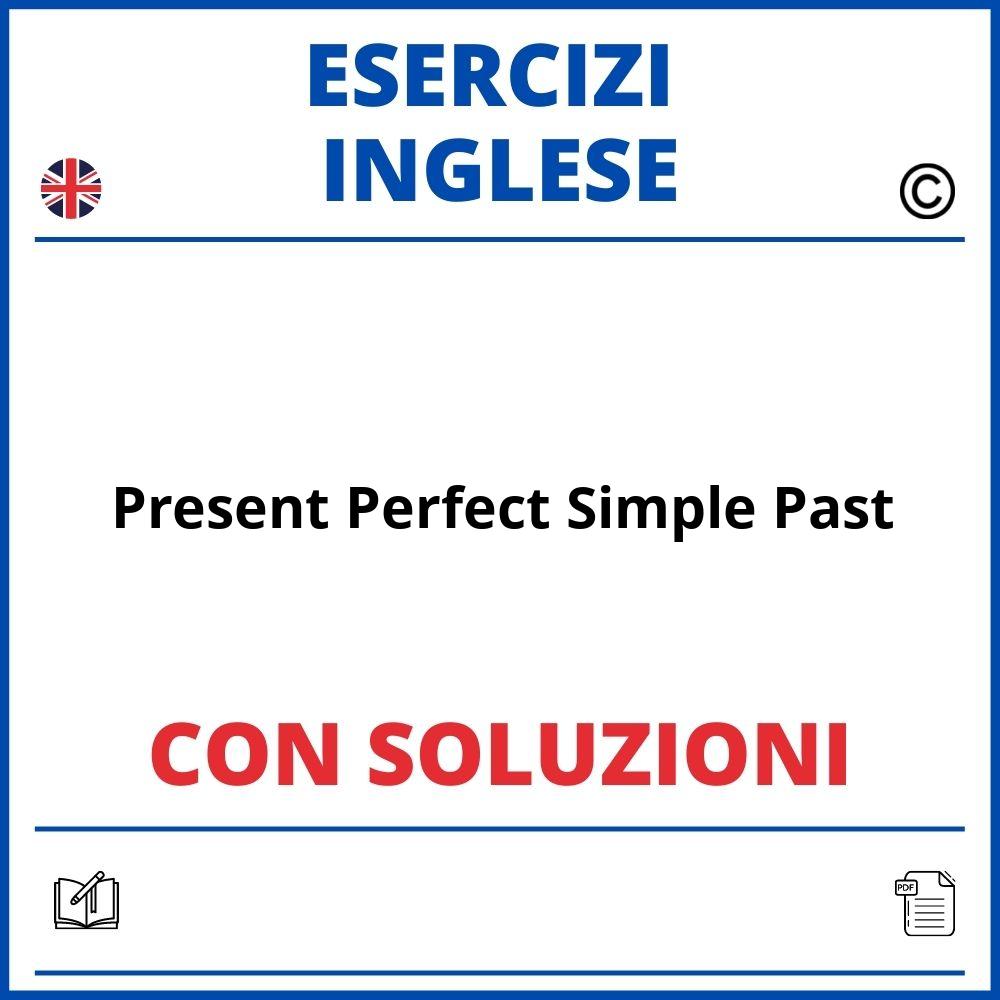 Esercizi Inglese Present Perfect Simple Past